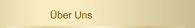 &Uuml;ber Uns